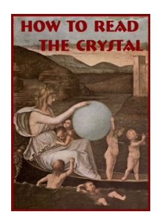 How to Read the Crystal How to Read the Crystal