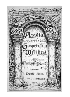 Aradia, or the Gospel of the Witches Aradia, or the Gospel of the Witches