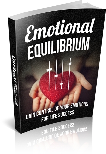 Emotional Equilibrium: Gain Control of Your Emotions For Life Success Emotional Equilibrium: Gain Control of Your Emotions For Life Success